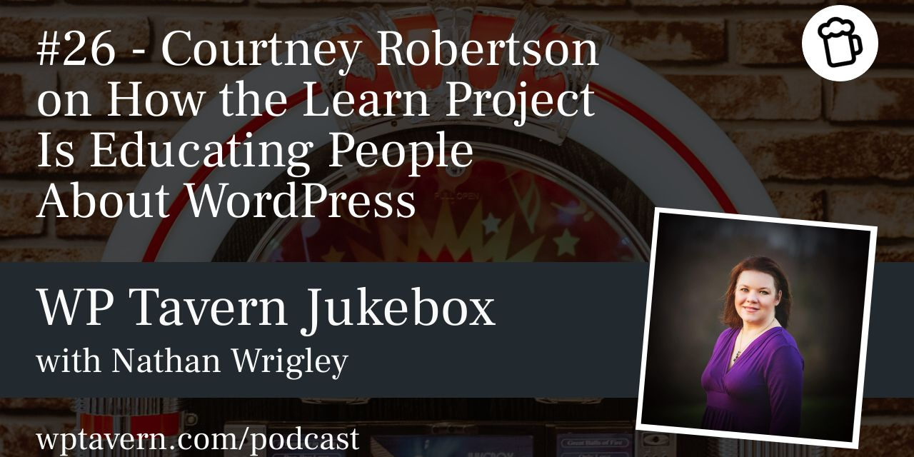 #26 – Courtney Robertson on How the Learn Project Is Educating People About WordPress