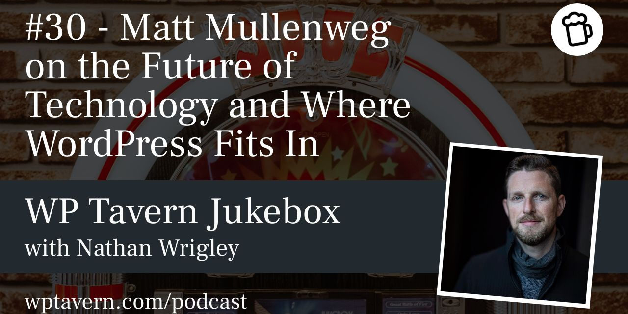 #30 – Matt Mullenweg on the Future of Technology and Where WordPress Fits In