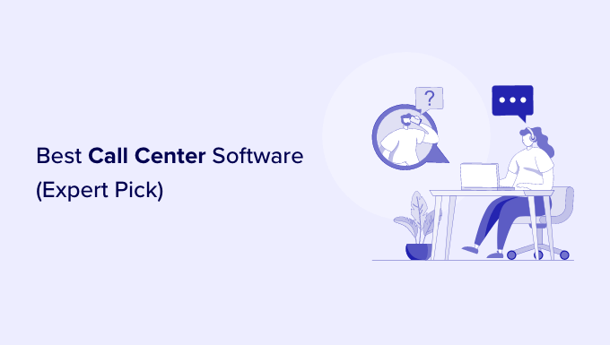 7 Best Call Center Software For 2022 (Expert Pick)