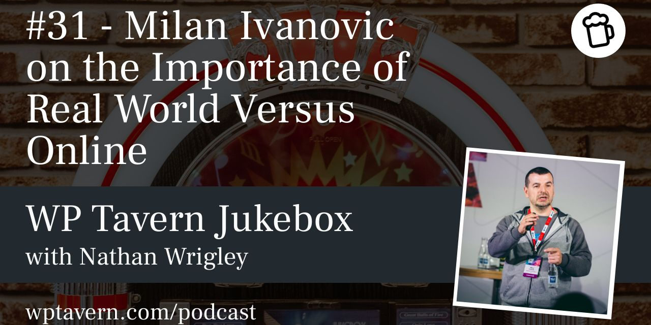 #31 – Milan Ivanovic on the Importance of Real World Versus Online