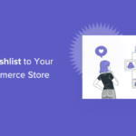 How to Add a Wishlist to Your WooCommerce Store