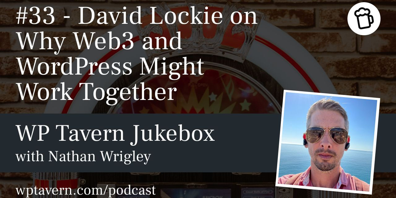 #33 – David Lockie on Why Web3 and WordPress Might Work Together