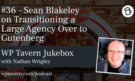 #36 – Sean Blakeley on Transitioning a Large Agency Over to Gutenberg
