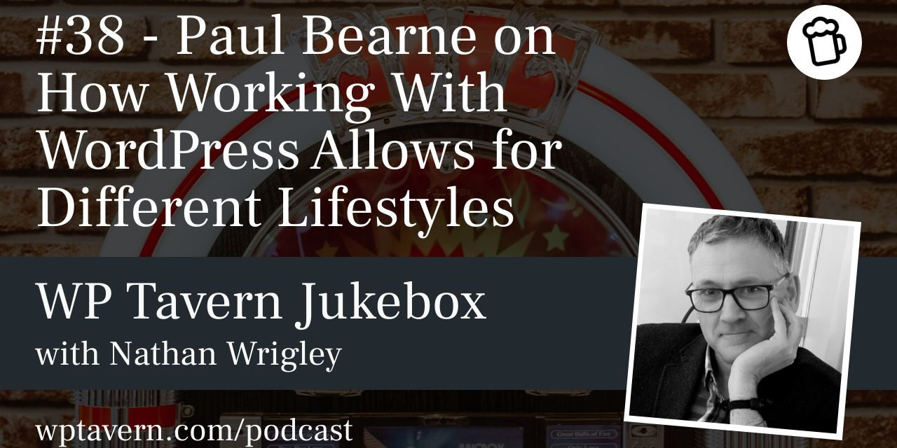 #38 – Paul Bearne on How Working With WordPress Allows for Different Lifestyles