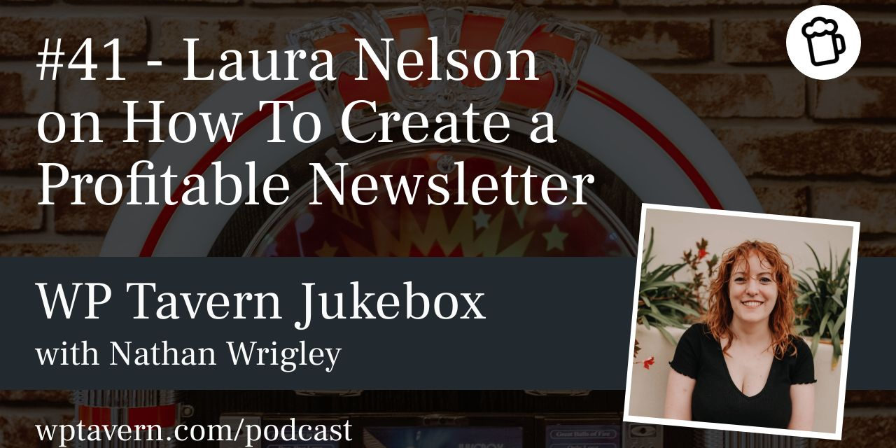 #41 – Laura Nelson on How To Create a Profitable Newsletter