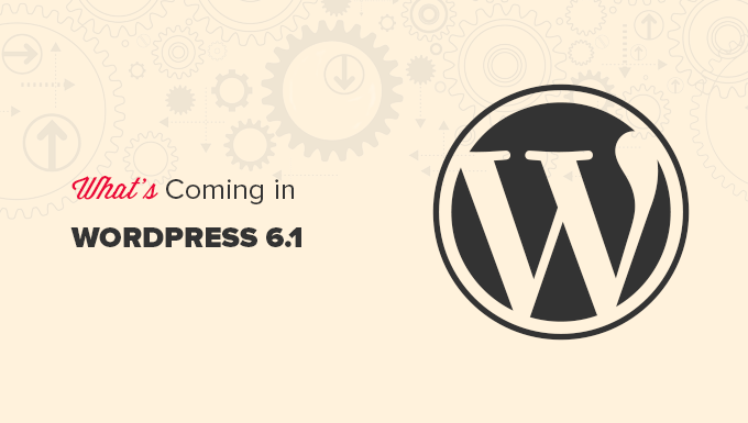 What’s Coming in WordPress 6.1 (Features and Screenshots)
