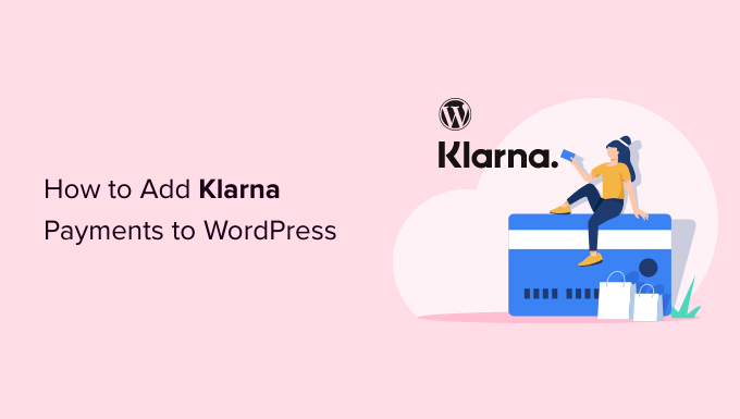 How to Add Klarna Payments to WordPress (2 Easy Ways)