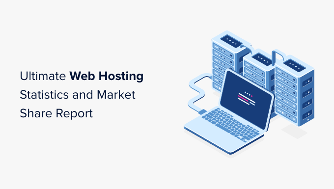 Ultimate Web Hosting Statistics and Market Share Report (2022)