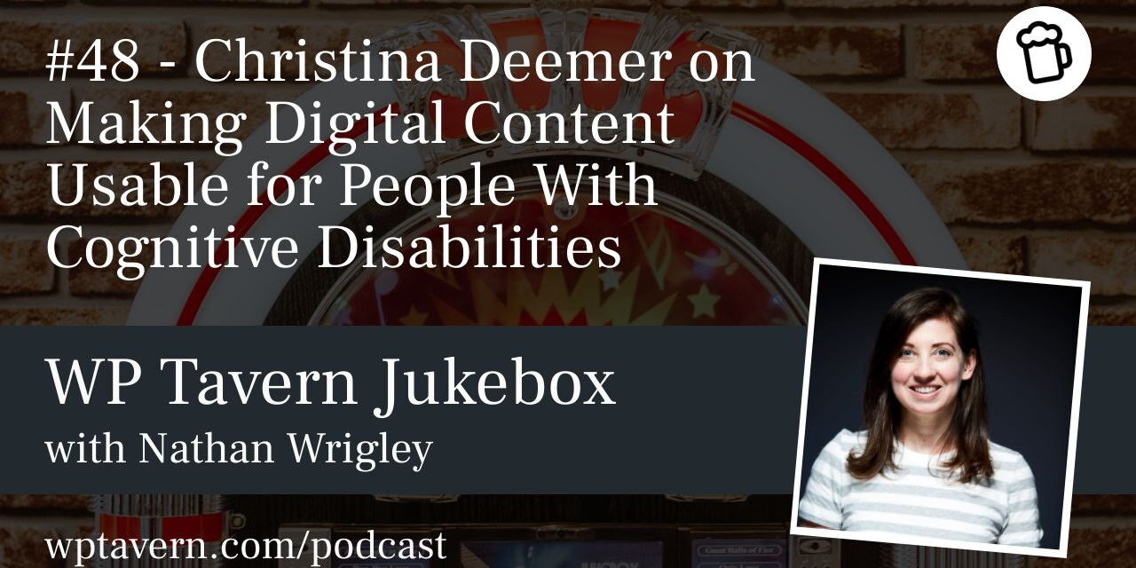 #48 – Christina Deemer on Making Digital Content Usable for People With Cognitive Disabilities