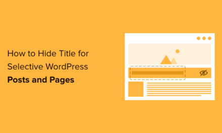 How to Hide the Title for Selective WordPress Posts and Pages