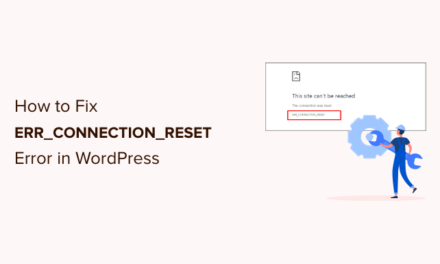How to Fix ERR_CONNECTION_RESET Error in WordPress