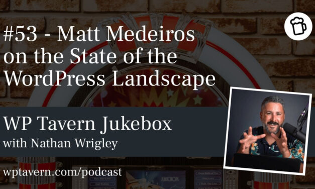 #53 – Matt Medeiros on the State of the WordPress Landscape