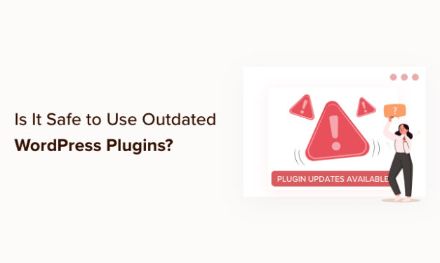 Is It Safe to Use Outdated WordPress Plugins? (Explained)