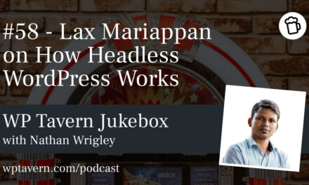 #58 – Lax Mariappan on How Headless WordPress Works