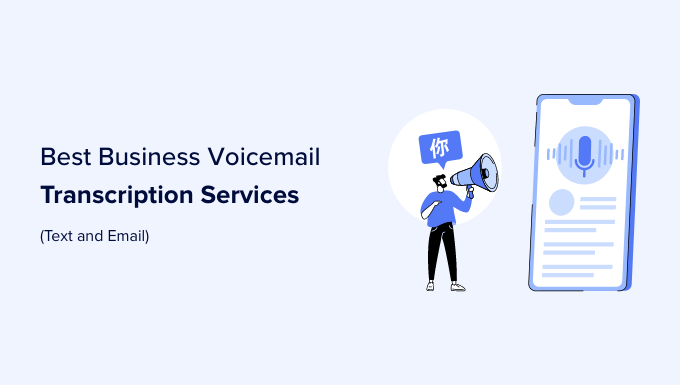 7 Best Business Voicemail Transcription Services (Text and Email)