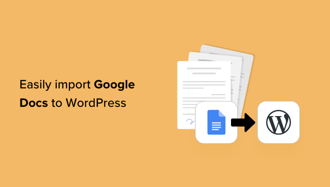 How to Easily Import Google Docs to WordPress (4 Ways)