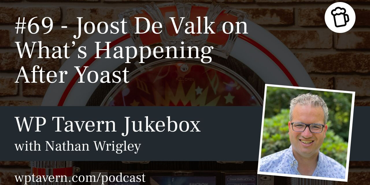 #69 – Joost De Valk on What’s Happening After Yoast
