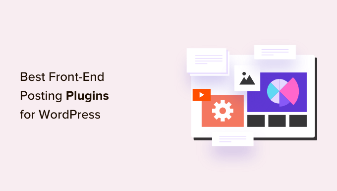 9 Best Front-End Posting Plugins for WordPress (2023)