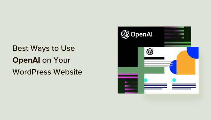 14 Best Ways to Use OpenAI on Your WordPress Website