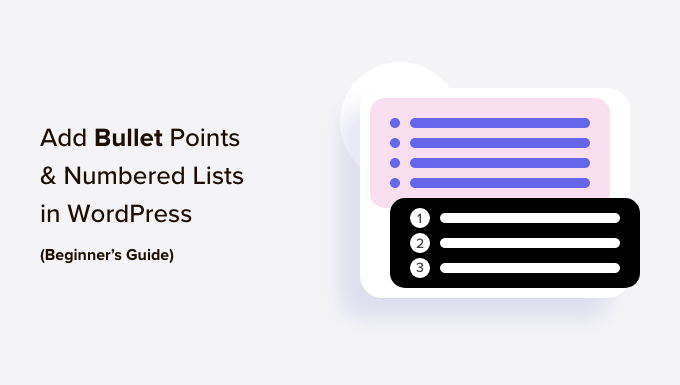 How to Easily Add Bullet Points & Numbered Lists in WordPress