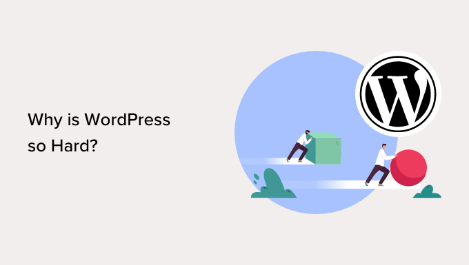 Why Is WordPress So Hard (And How to Make It Easier)