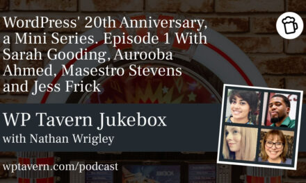 WordPress’ 20th Anniversary, a Mini Series. Episode 1 With Sarah Gooding, Aurooba Ahmed, Masestro Stevens and Jess Frick.