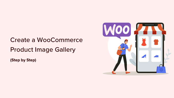 How to Create a WooCommerce Product Image Gallery (Step by Step)