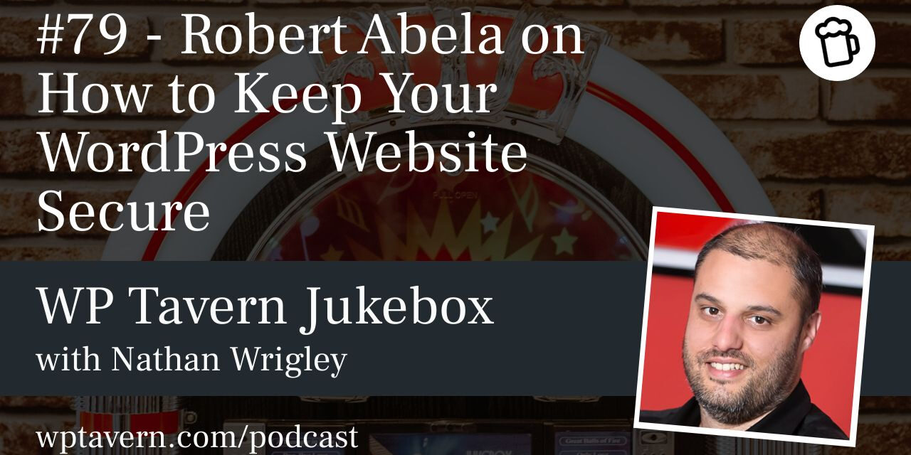 #79 – Robert Abela on How to Keep Your WordPress Website Secure