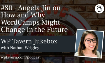 #80 – Angela Jin on How and Why WordCamps Might Change in the Future