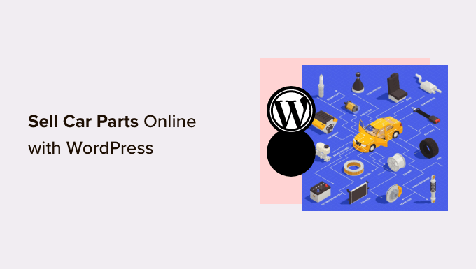 How to Sell Car Parts Online With WordPress (Step by Step)