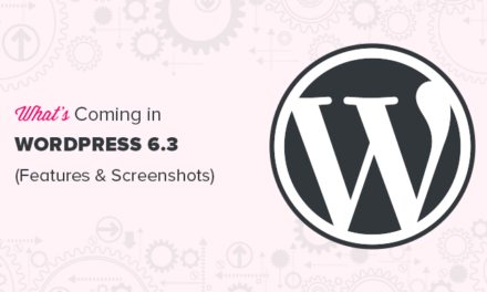 What’s Coming in WordPress 6.3 (Features and Screenshots)