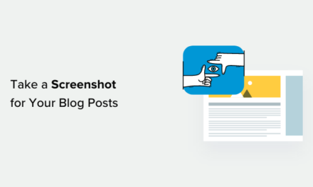 How to Take a Screenshot for Your Blog Posts (Beginner’s Guide)