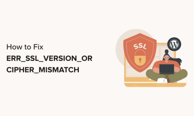 How to Fix ’ERR_SSL_VERSION_OR _CIPHER_MISMATCH’ in WordPress