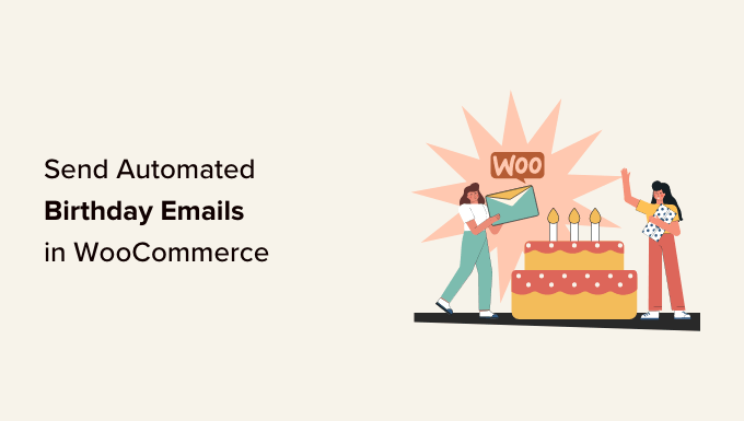 how-to-send-automated-birthday-&-anniversary-emails-in-woocommerce