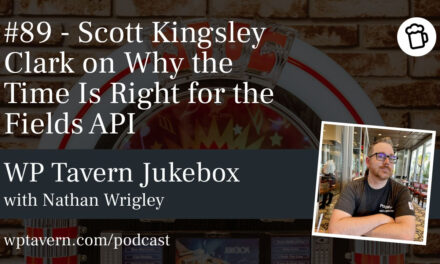 #89 – Scott Kingsley Clark on Why the Time Is Right for the Fields API