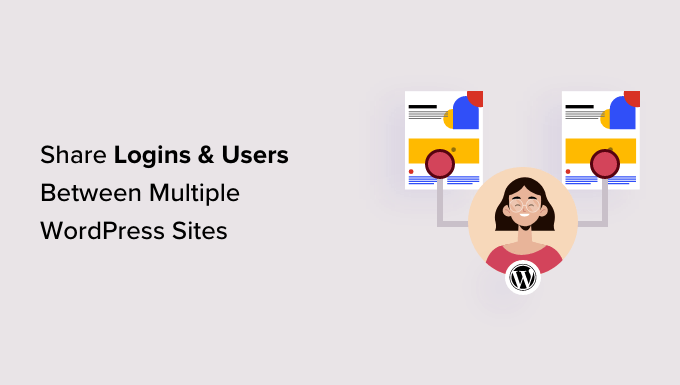 How to Share Users and Logins Between Multiple WordPress Sites
