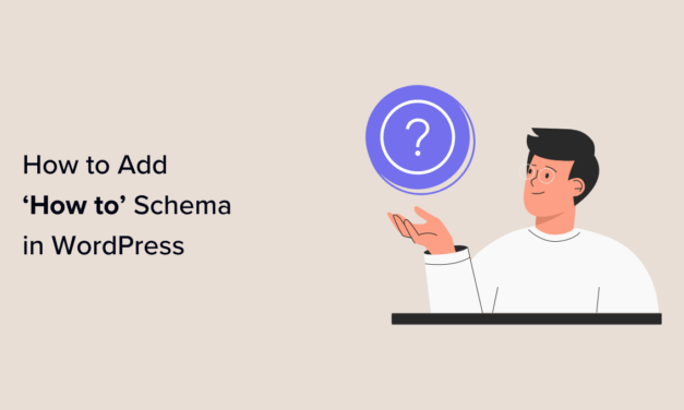 How to Properly Add SEO-Friendly ‘How to’ Schema in WordPress