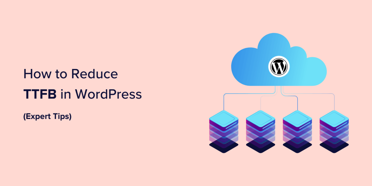 How to Reduce Time to First Byte (TTFB) in WordPress – Expert Tips