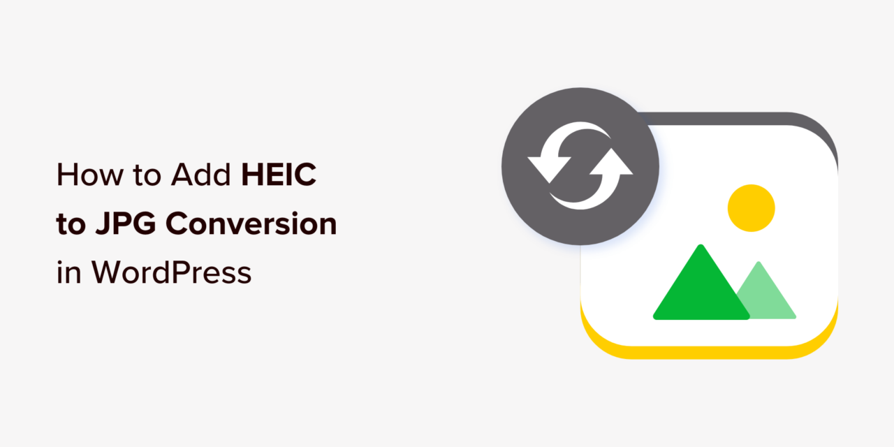 How to Add HEIC to JPG Conversion in WordPress (Easy Method)