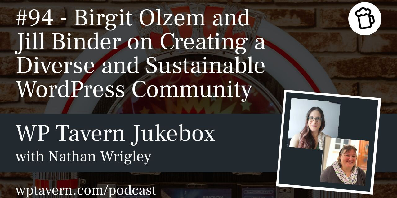 #94 – Birgit Olzem and Jill Binder on Creating a Diverse and Sustainable WordPress Community