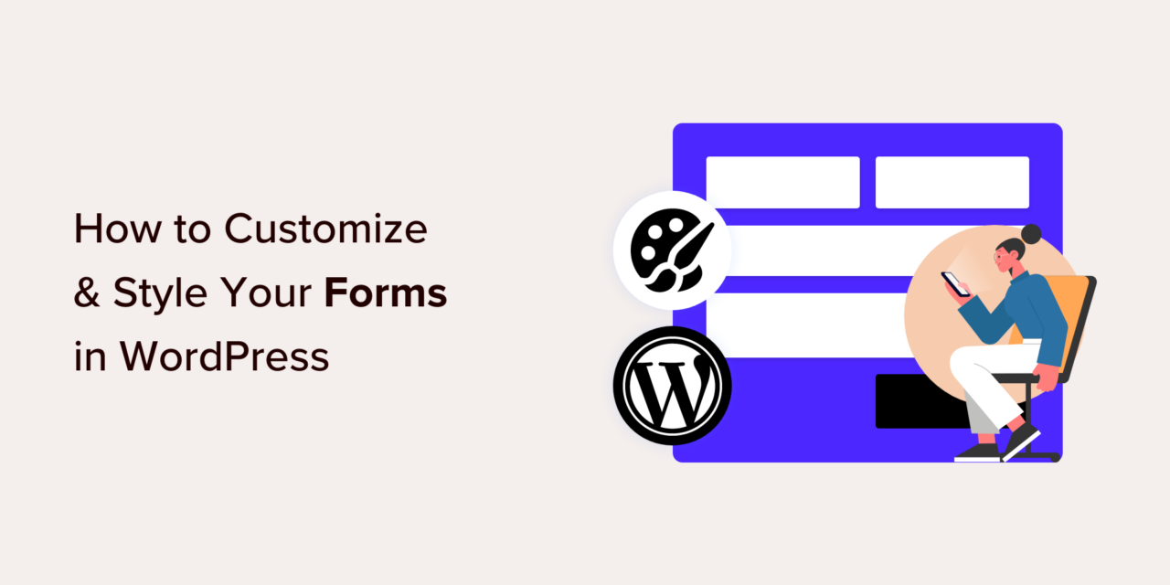 How to Customize and Style Your WordPress Forms (2 Easy Methods)