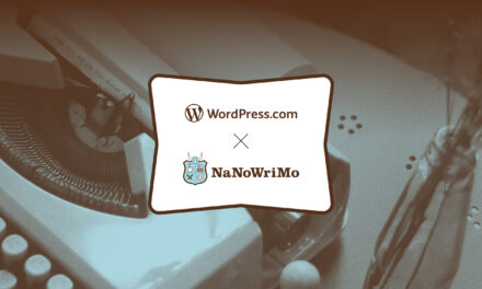 NaNoWriMo + WordPress.com = The Ultimate Author’s Toolkit 