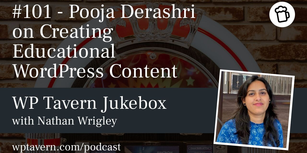#101 – Pooja Derashri on Creating Educational WordPress Content