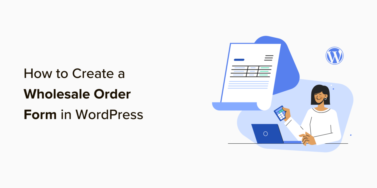 How to Create a Wholesale Order Form in WordPress (3 Ways)