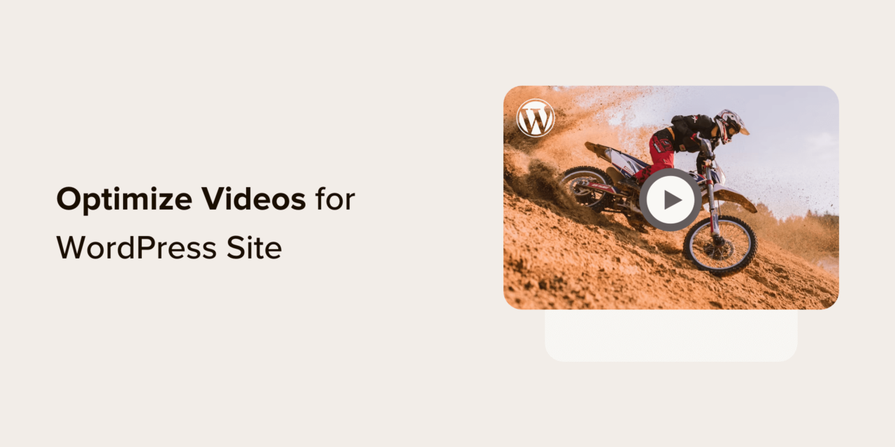 How to Optimize Videos for Your WordPress Website (Expert Tips)