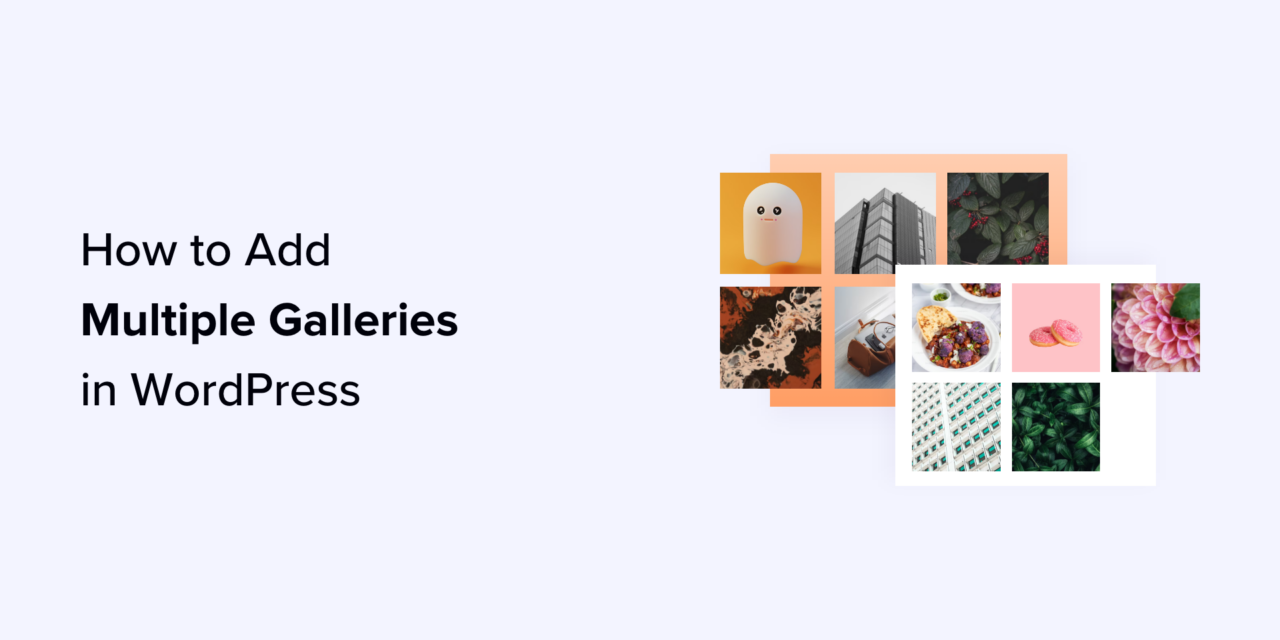 How to Add Multiple Galleries in WordPress Posts and Pages