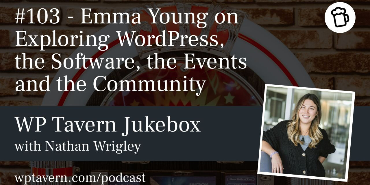 #103 – Emma Young on Exploring WordPress, the Software, the Events and the Community