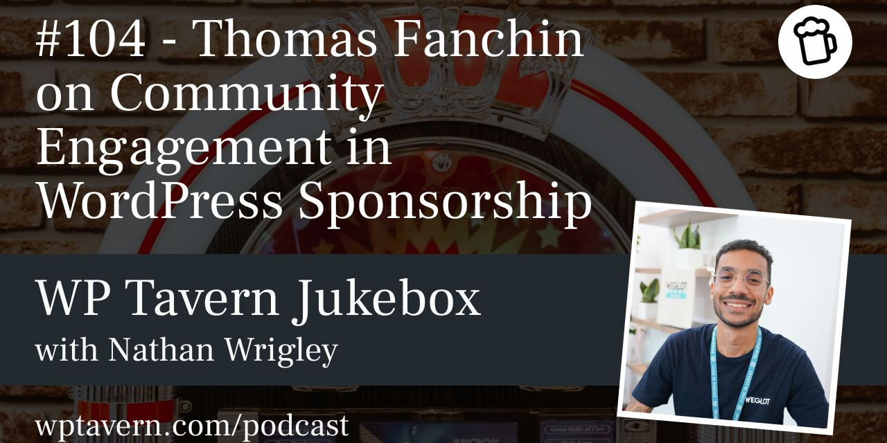#104 – Thomas Fanchin on Community Engagement in WordPress Sponsorship