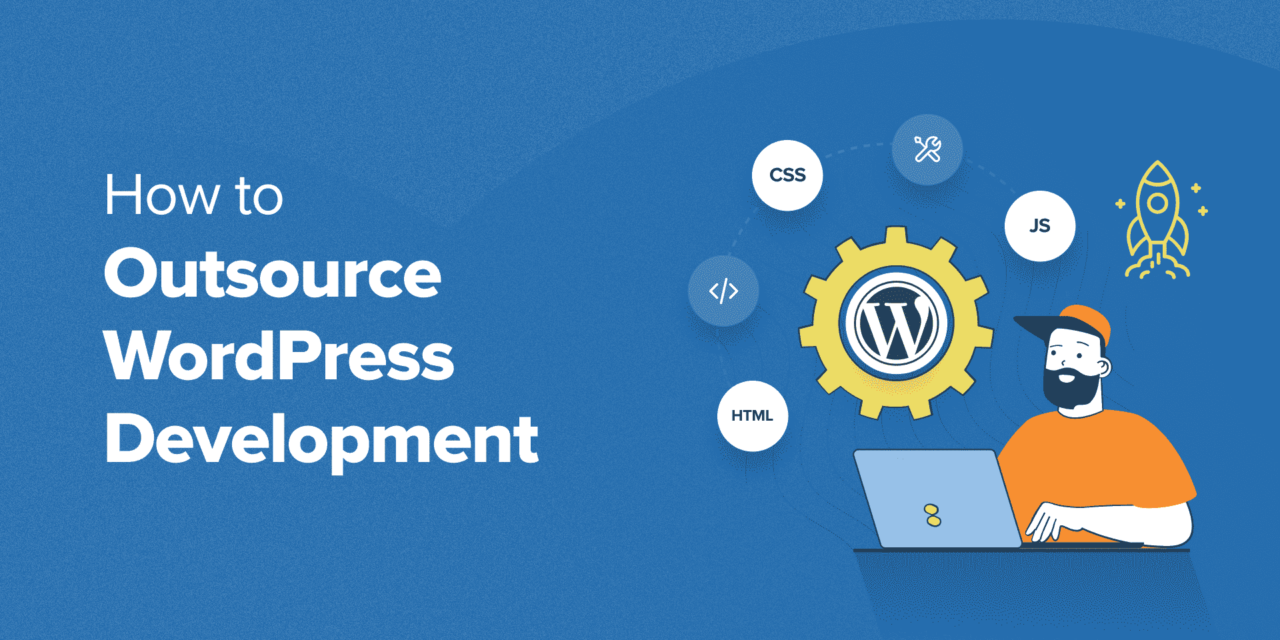 How to Outsource WordPress Development (5 Expert Tips)