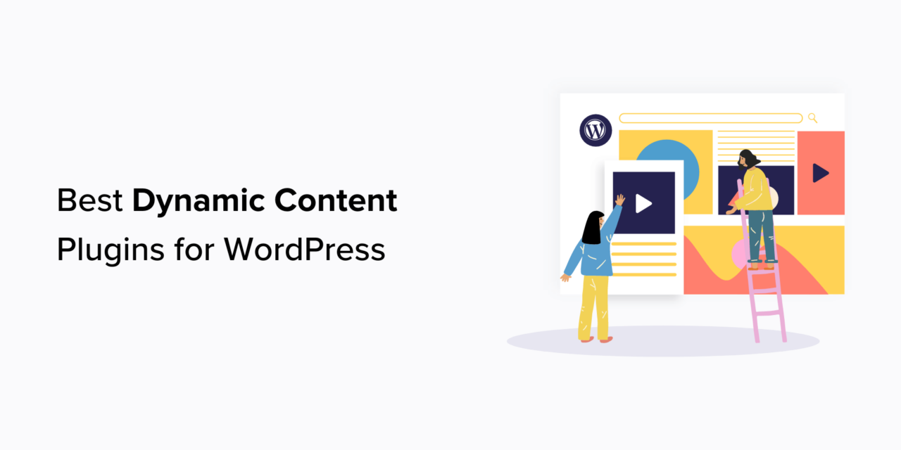 9 Best WordPress Dynamic Content Plugins (Expert Pick)